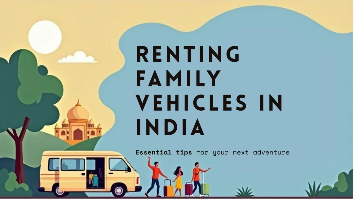 Complete Guide to Renting a 4 to 14-Seater Vehicle for India Family Trips Complete Guide to Renting a 4 to 14-Seater Vehicle for India Family Trips